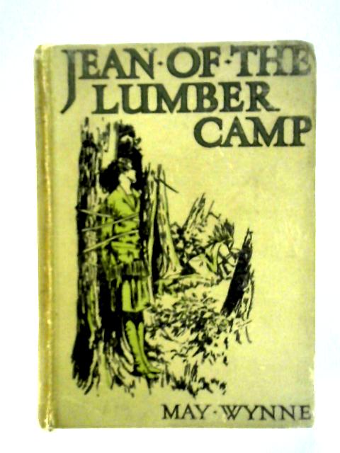 Jean Of The Lumber Camp By May Wynne