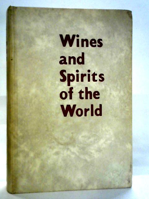 Wines and Spirits of the World By Alex H. Gold