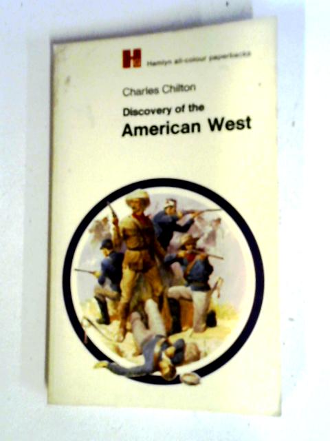 Discovery of the American West By Charles Chilton