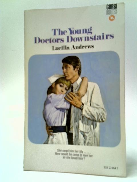 The Young Doctors Downstairs By Lucilla Andrews