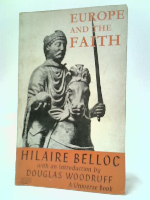Europe And The Faith (Universe books) By Hilaire Belloc
