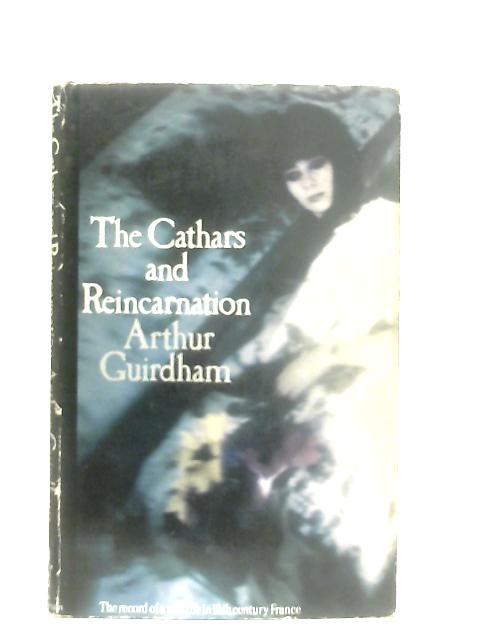 The Cathars And Reincarnation By Arthur Guirdham