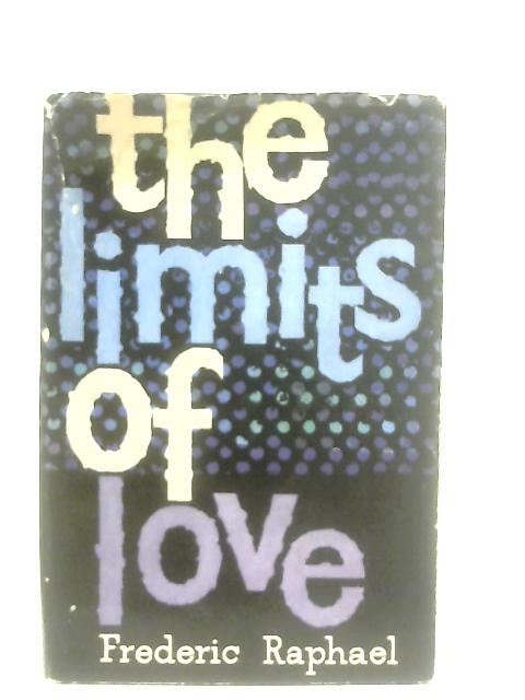 The Limits of Love By Frederic Raphael