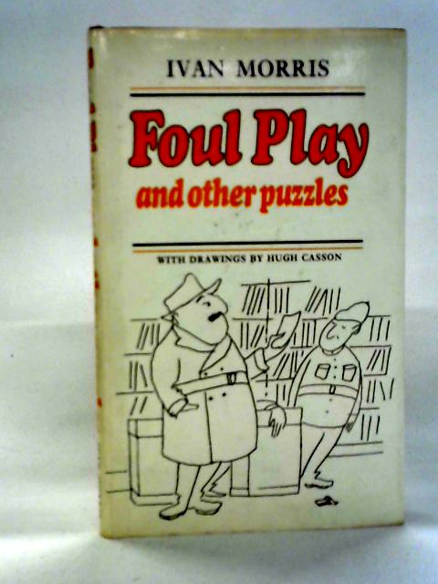 Foul Play and Other Puzzles By Ivan Morris