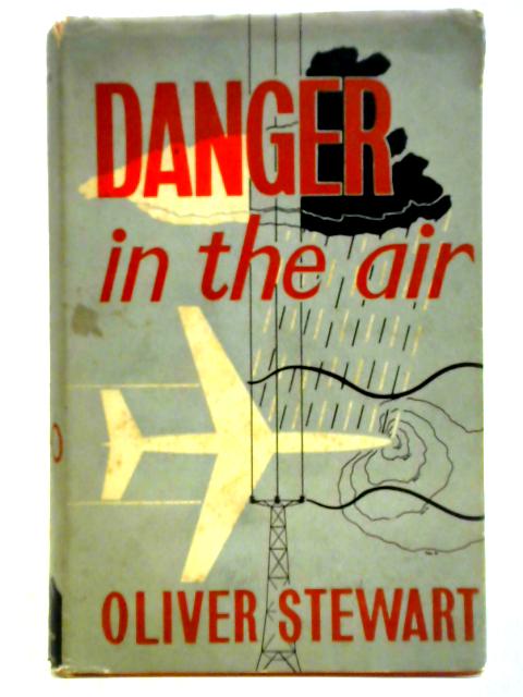 Danger in the Air By Oliver Stewart