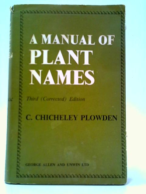 A Manual Of Plant Names von C. Chicheley Plowden