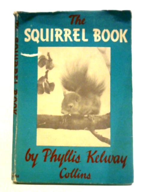 The Squirrel Book By Phyllis Kelway