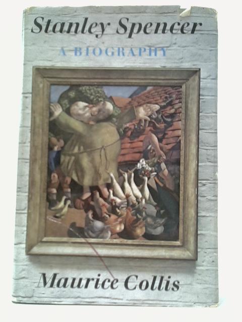 Stanley Spencer: A Biography von Maurice Collis