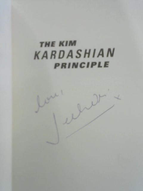 The Kim Kardashian Principle, Why Shameless Sells (and How to Do It Right) By Jeetendr Sehdev