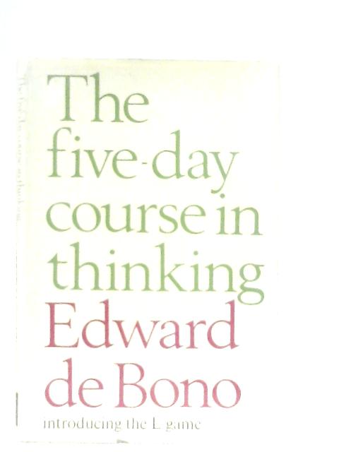 Five Day Course in Thinking By Edward De Bono