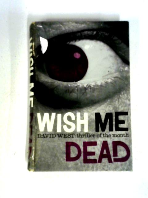 Wish Me Dead By David West