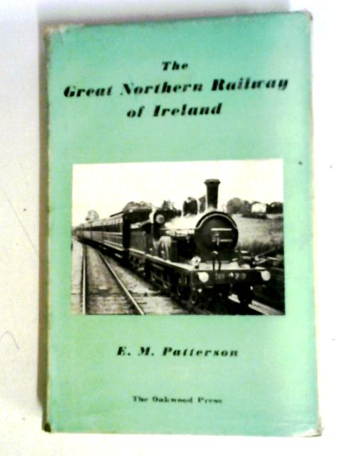 The Great Northern Railway Of Ireland By Edward M. Patterson