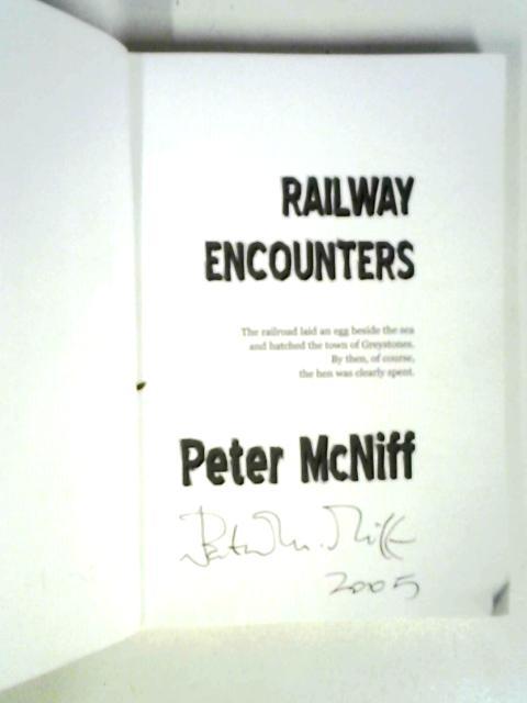 Railway Encounters By Peter McNiff