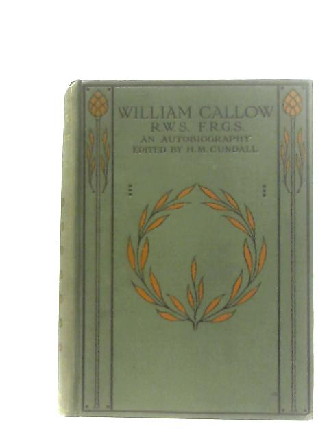 William Callow, An Autobiography von William Callow & H. M. Cundall