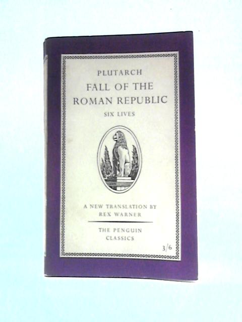 Fall of the Roman Republic: Six Lives (Penguin Classics) von Plutarch Rex Warner (Trans.)