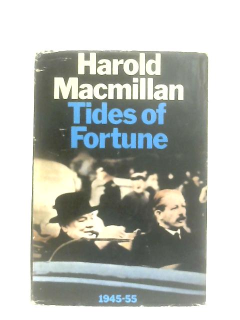 Tides of Fortune, 1945-1955 By Harold Macmillan