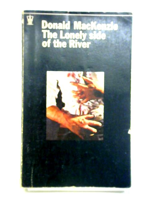 The Lonely Side Of The River By Donald Mackenzie