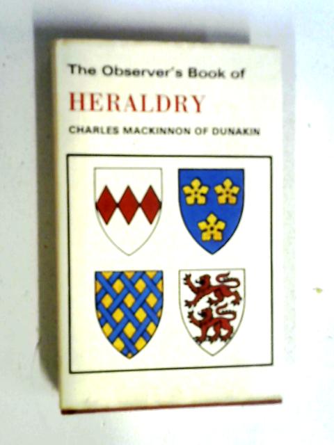 The Observer's Book of Heraldry By Charles Mackinnon of Dunakin