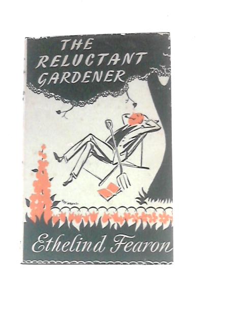 The Reluctant Gardener By Ethelind Fearon