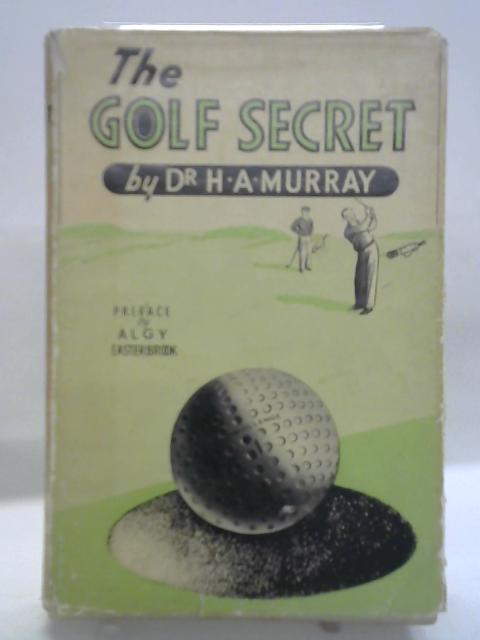 The Golf Secret By H.A. Murray