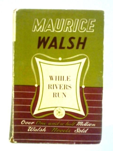 While Rivers Run By Maurice Walsh