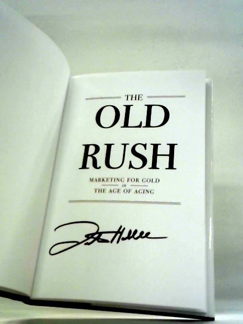 The Old Rush: Marketing for Gold in the Age of Aging By Peter Hubbell