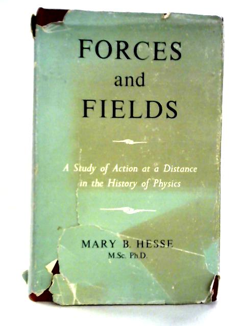 Forces and Fields By Mary B. Hesse