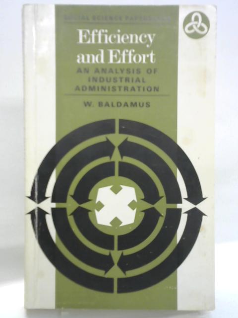 Efficiency and Effort : An Analysis of Industrial Administration (Social Science Paperbacks; No. 14) von W. Baldamus