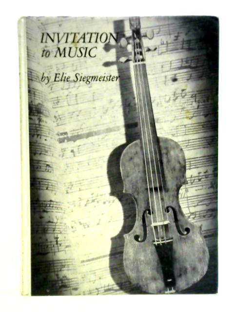 Invitation to Music By Elie Siegmeister