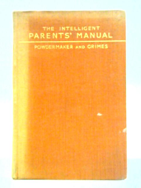 The Intelligent Parents' Manual: a Practical Guide to the Problems of Childhood and Adolescence par Florence Powdermaker