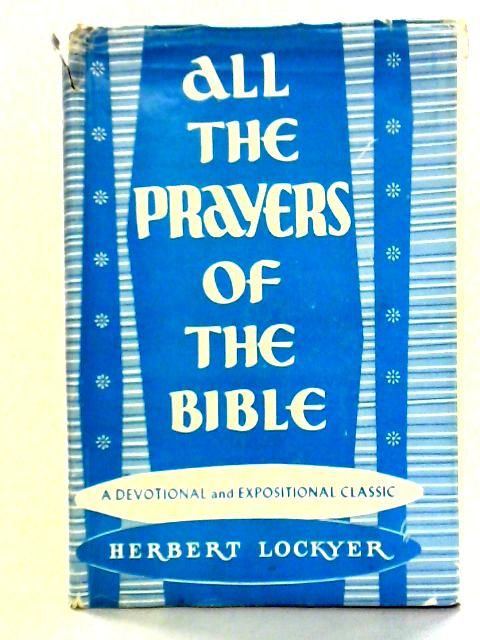 All the Prayers of the Bible By Herbert Lockyer