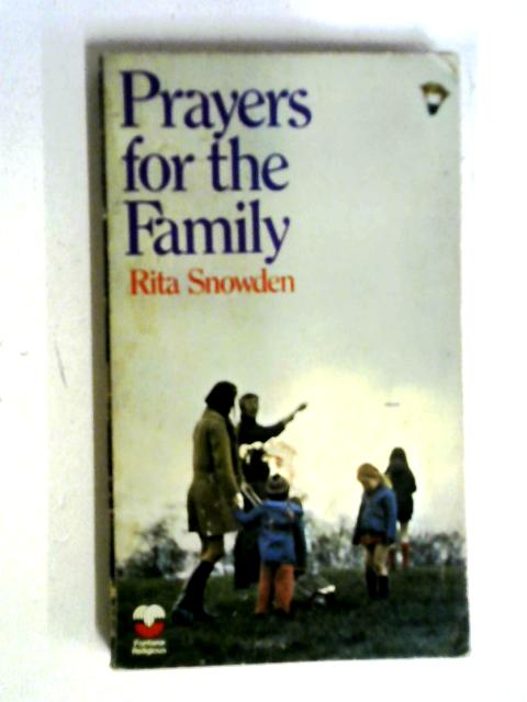 Prayers For The Family By Rita F Snowden