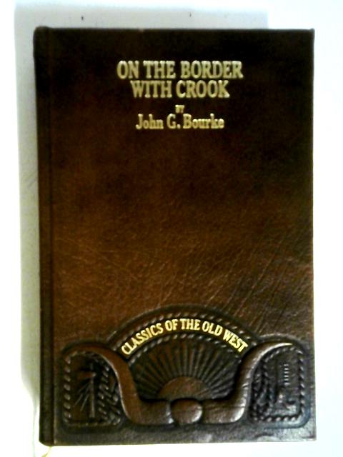 On the Border With Crook By John Gregory Bourke