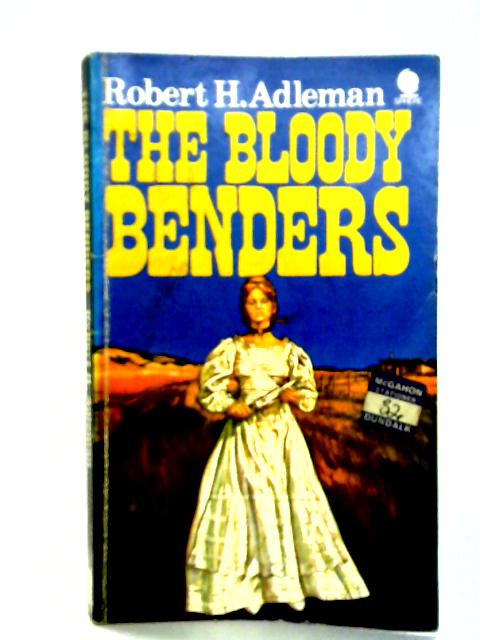 The Bloody Benders By Robert H. Adleman