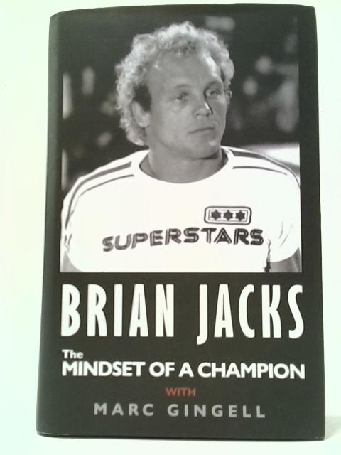 The Mindset of a Champion By Brian Jacks with Marc Gingell