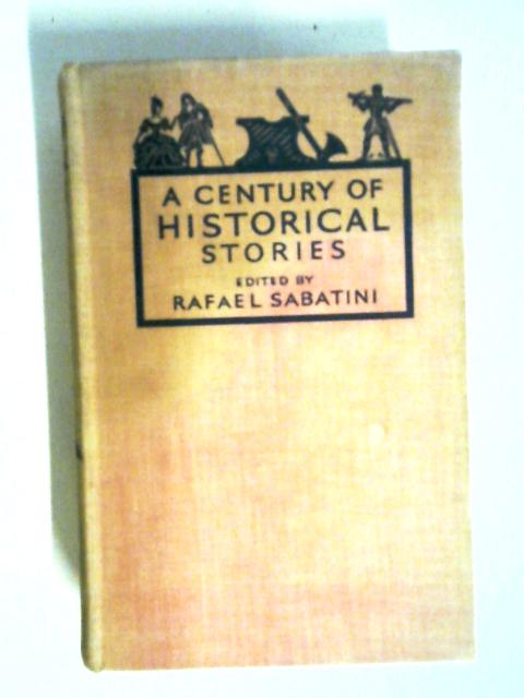 A Century of Historical Stories By Sabatini Rafael