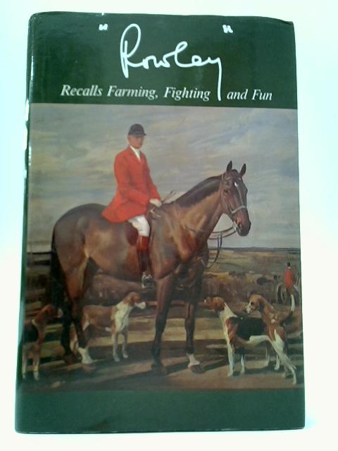 'Rowley'Recalls Farming, Fighting And Fun By R. W. Hitchcock