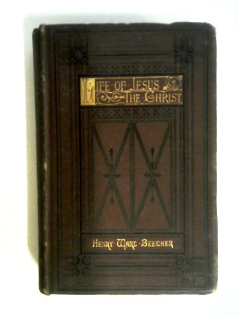 The Life of Jesus, The Christ von Beecher Henry Ward