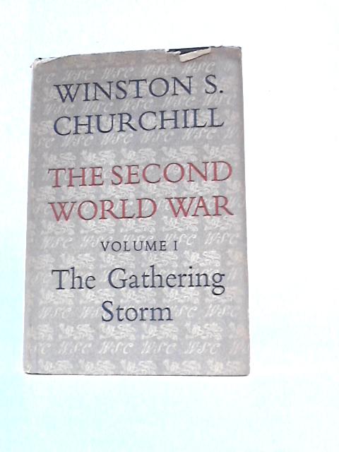 The Second World War Volume One: The Gathering Storm By Winston S Churchill