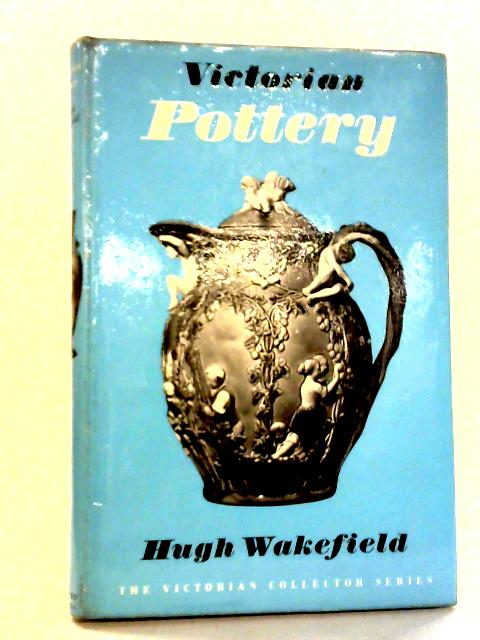 Victorian Pottery By Hugh Wakefield