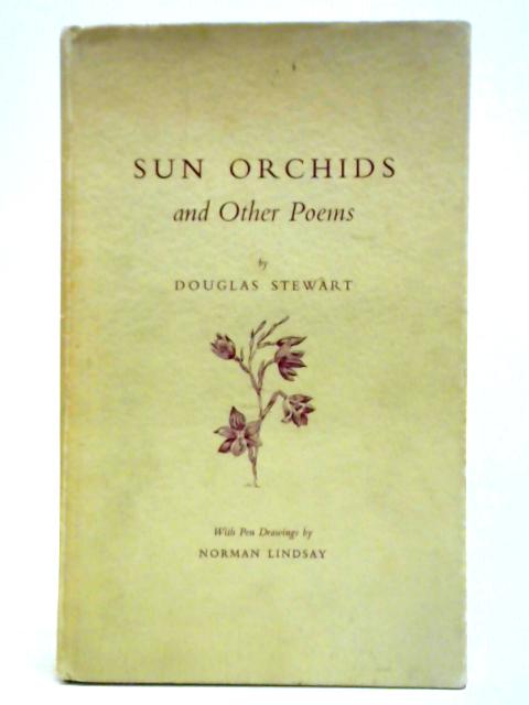 Sun Orchids And Other Poems By Douglas Stewart