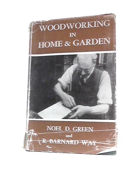 Woodworking in the Home and Garden By Robert Barnard Way