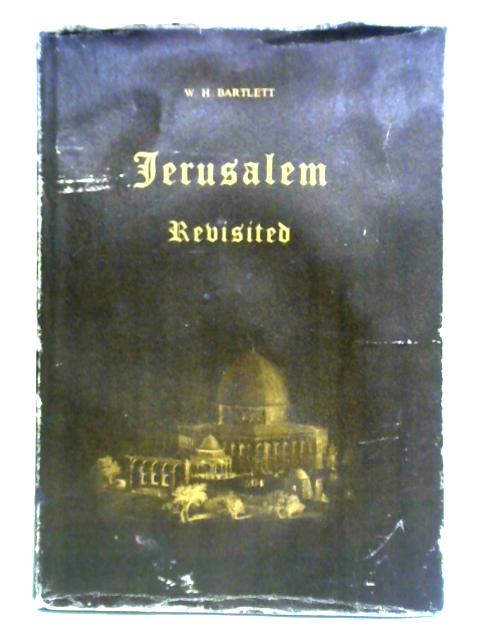 Jerusalem Revisited By W. H. Bartlett