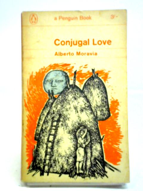 Amore Coniugale. Conjugal Love. By Alberto Moravia