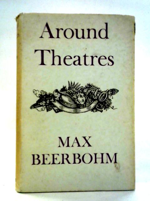 Around Theatres By Max Beerbohm