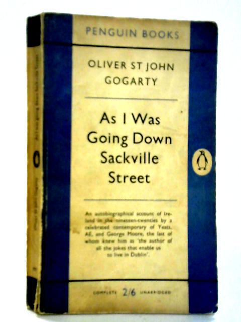 As I Was Going Down Sackville Street: A Phantasy in Fact By Oliver ST J. Gogarty