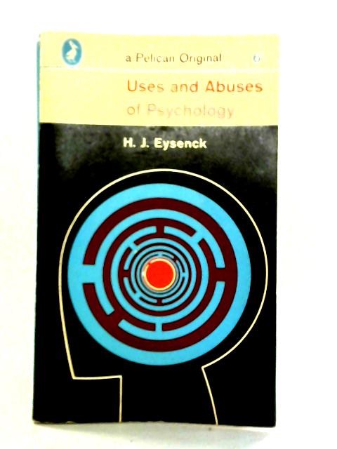 Uses And Abuses of Psychology By H. J. Eysenck