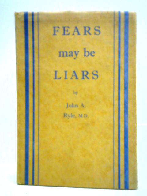 Fears May be Liars By John A. Ryle