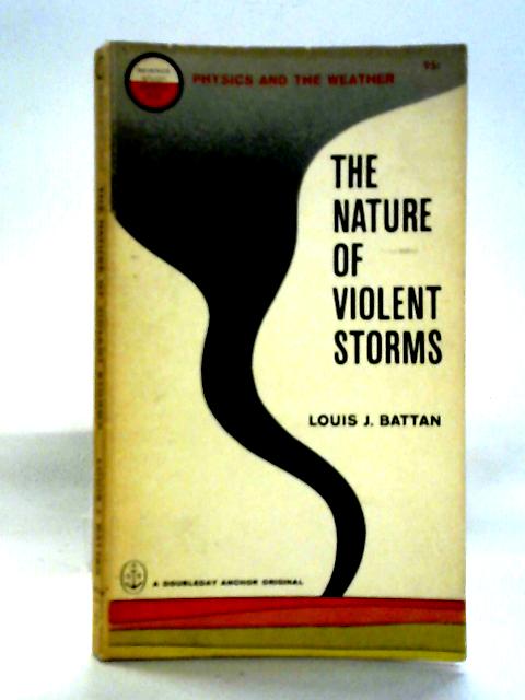 The Nature of Violent Storms By Louis J. Battan