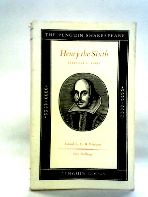 Henry the Sixth (The Three Parts) By William Shakespeare
